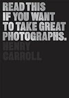 Read This if You Want to Take Great Photographs